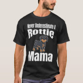 Never Underestimate A Rottie Mama Dog Lover Owner  Tシャツ (正面)