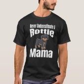 Never Underestimate A Rottie Mama Dog Lover Owner  Tシャツ (正面)