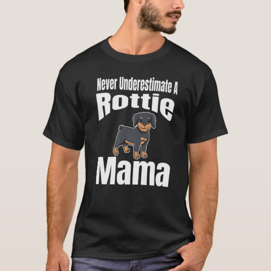Never Underestimate A Rottie Mama Dog Lover Owner  Tシャツ (正面)