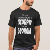 Never Underestimate A Scorpio From Georgia Zodiac  Tシャツ (正面)