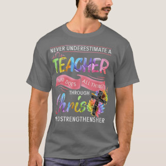Never Underestimate A Teacher Who Does All Things  Tシャツ