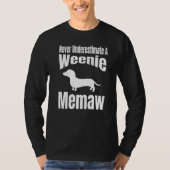 Never Underestimate A Weenie Memaw Dog Lover Owner Tシャツ (正面)