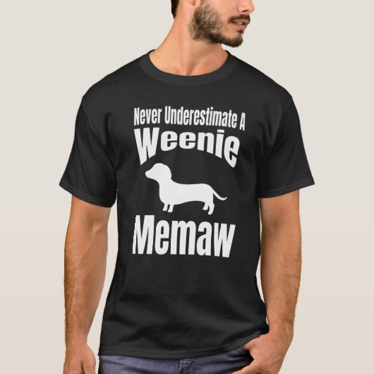 Never Underestimate A Weenie Memaw Dog Lover Owner Tシャツ (正面)