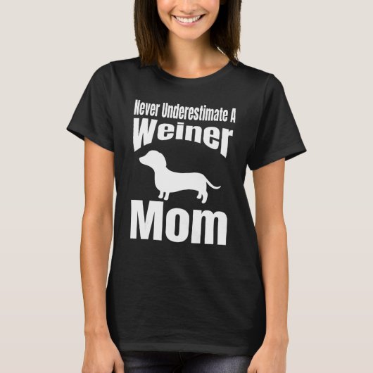 Never Underestimate A Weiner Mom Dog Lover Owner F Tシャツ (正面)