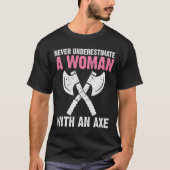 Never Underestimate A With An Axe Throwing Tシャツ (正面)