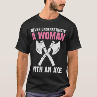 Never Underestimate A With An Axe Throwing Tシャツ