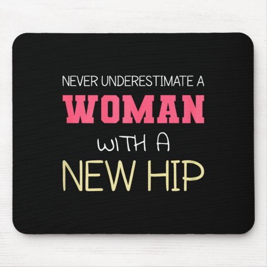 Never Underestimate A Woman With A New Hip _ Hip R マウスパッド (正面)
