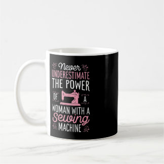 Never Underestimate A Woman With A Sewing Machine  コーヒーマグカップ