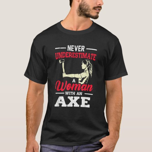 Never Underestimate A Woman With An Axe Target Thr Tシャツ (正面)