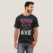 Never underestimate a women with an axe throwing h tシャツ (正面フル)