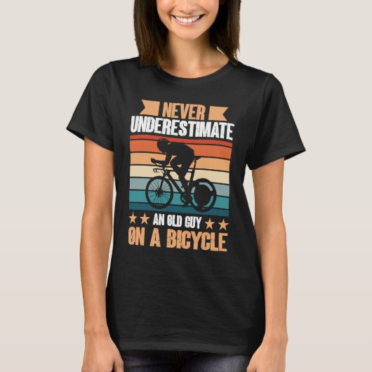 Never Underestimate An Old Guy On A Bicycle For Bi Tシャツ (正面)