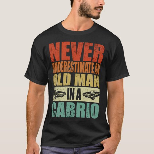 Never Underestimate An Old Man In a Cabrio Father' Tシャツ (正面)