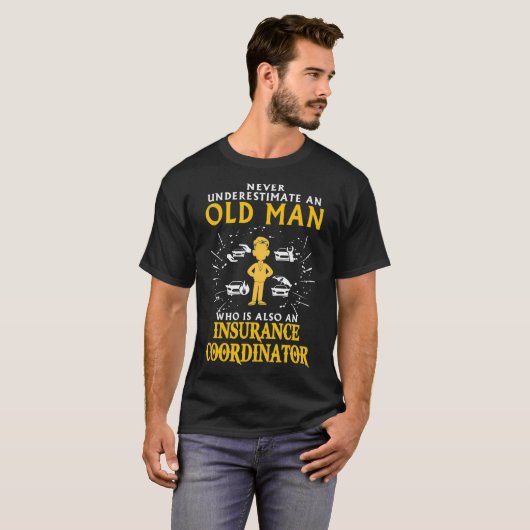 Never underestimate an old man INSURANCE COORDINAT Tシャツ (正面フル)