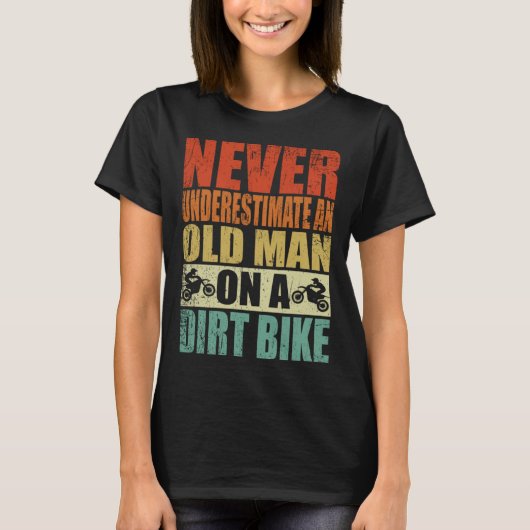 Never Underestimate An Old Man On A Dirt Bike Reti Tシャツ (正面)