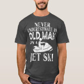 Never Underestimate An Old Man On A Jet Ski Gift Tシャツ (正面)