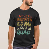 Never Underestimate An Old Man On A Quad Father's Tシャツ (正面)