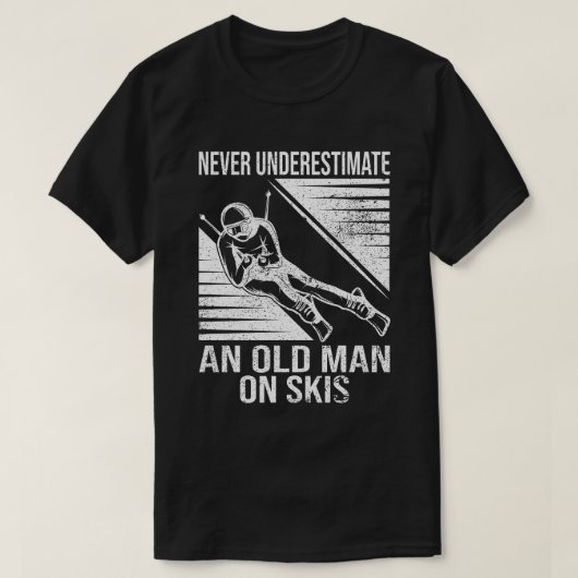 Never Underestimate An Old Man On Skis Funny Skier Tシャツ (デザイン正面)