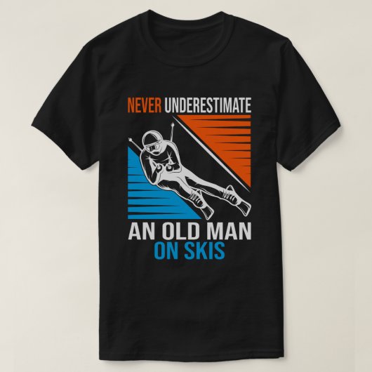Never Underestimate An Old Man On Skis Funny Skier Tシャツ (デザイン正面)