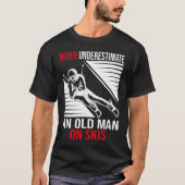 Never Underestimate An Old Man On Skis Funny Skier Tシャツ (正面)
