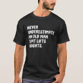 Never Underestimate An Old Man That Lifts Weights  Tシャツ (正面)