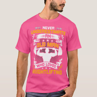 Never Underestimate An Old Man Who Loved Weight Li Tシャツ