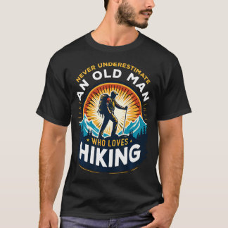 Never Underestimate An Old Man Who Loves Hiking Hi Tシャツ