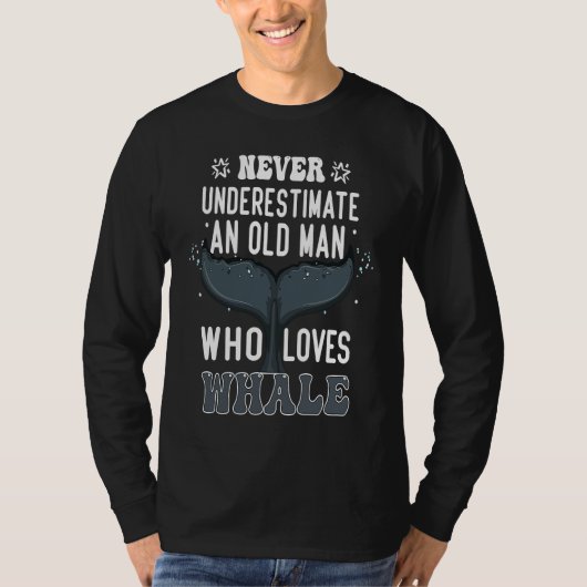 Never Underestimate An Old Man Who Loves Whale  Wh Tシャツ (正面)