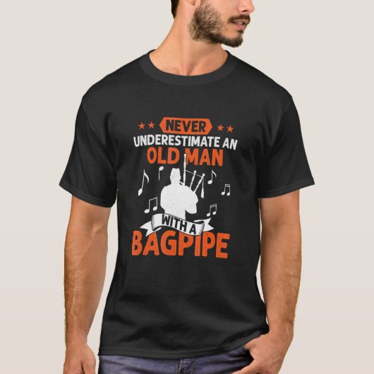 Never Underestimate An Old Man With A Bagpipe Bagp Tシャツ (正面)