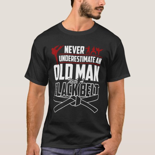 Never Underestimate An Old Man With A Black Belt K Tシャツ (正面)