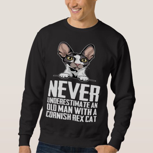 Never underestimate an old man with a cornish rex  スウェットシャツ (正面)