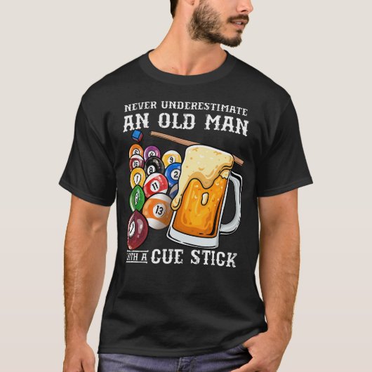 Never Underestimate An Old Man With A Cue Stick I Tシャツ (正面)