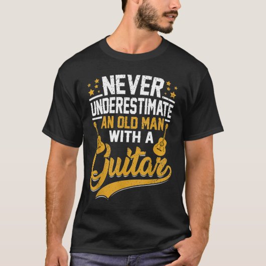 Never Underestimate An Old Man With A Guitar Guita Tシャツ (正面)