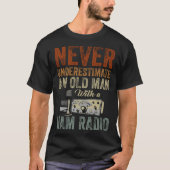 Never Underestimate An Old Man With A Ham Radio  1 Tシャツ (正面)