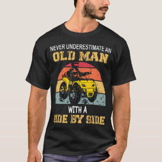 Never Underestimate An Old Man With A Side By Side Tシャツ