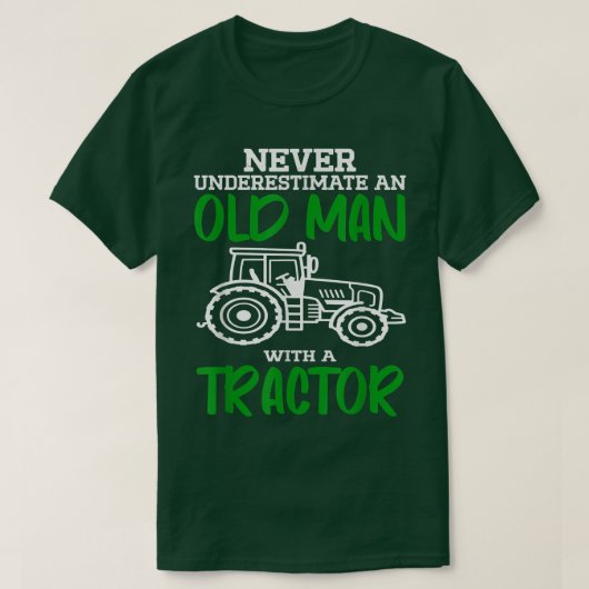 Never Underestimate An Old Man With A Tractor Farm Tシャツ (デザイン正面)