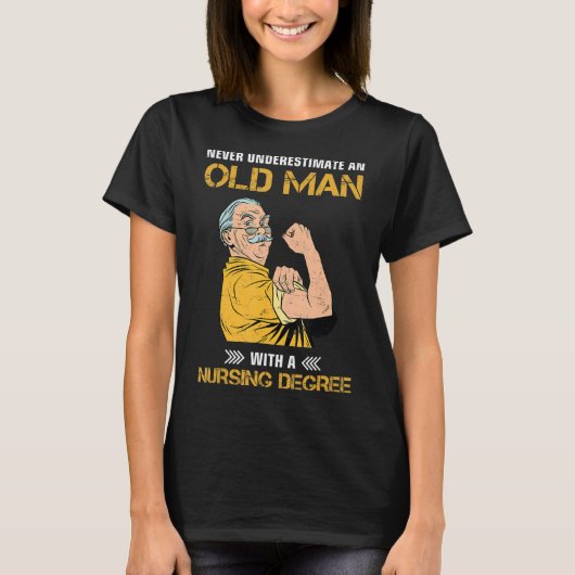 never underestimate an old man with nursing degree tシャツ (正面)
