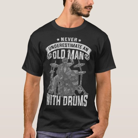 Never Underestimate An Old Men With DrumsIf you ar Tシャツ (正面)