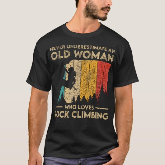 Never Underestimate An Old Woman Rock Climbing Bou Tシャツ (正面)