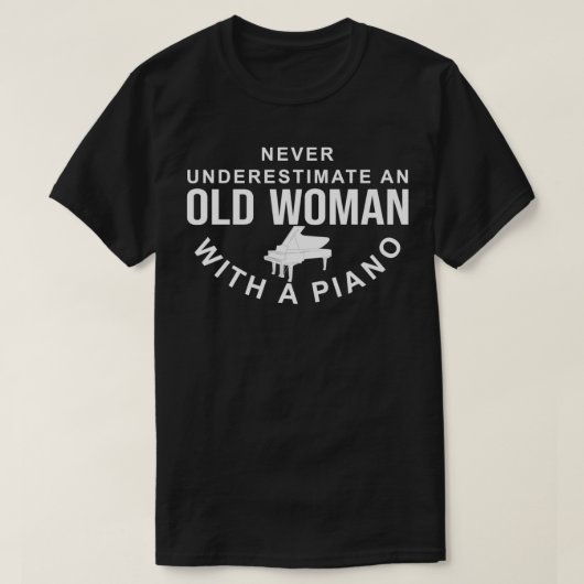 Never Underestimate An Old Woman With A Piano Love Tシャツ (デザイン正面)
