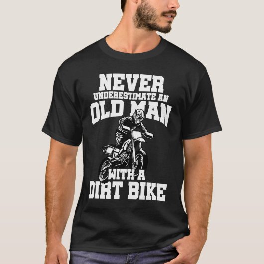 Never Underestimate And Old Man With A Dirt Bike E Tシャツ (正面)