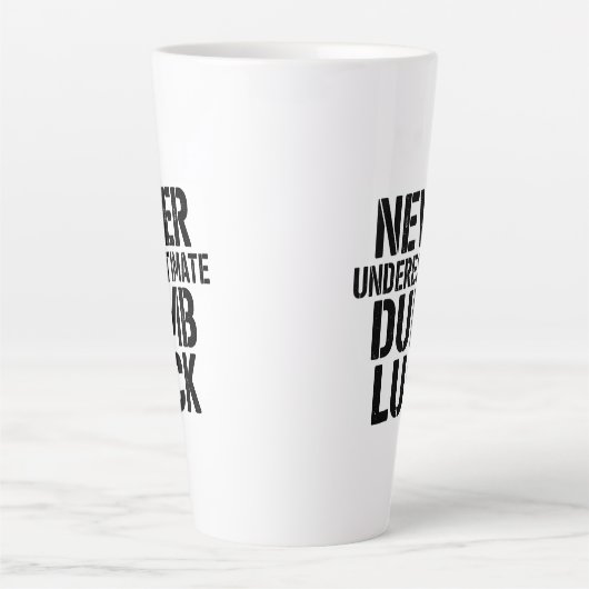 "Never Underestimate Dumb Luck" Saying カフェラテマグ (正面)