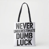 "Never Underestimate Dumb Luck" Saying トートバッグ (正面)