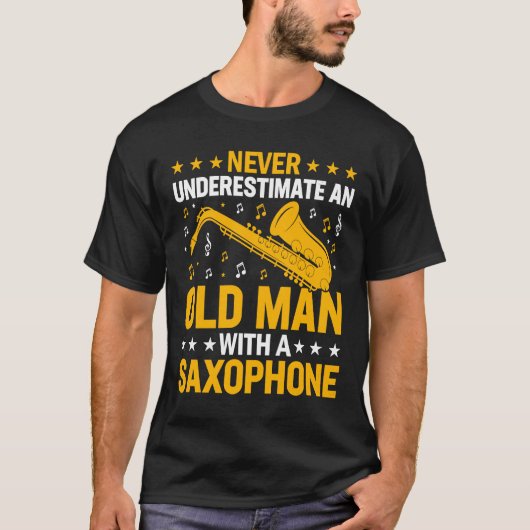 Never Underestimate Old Man Saxophone Player Music Tシャツ (正面)