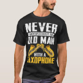 Never Underestimate Old Man Saxophone Player Music Tシャツ (正面)