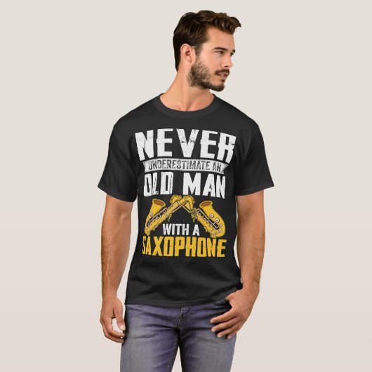 Never Underestimate Old Man Saxophone Player Music Tシャツ (正面フル)