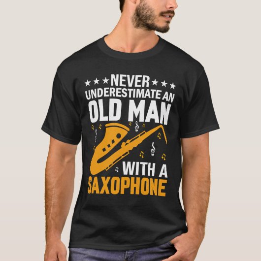 Never Underestimate Old Man Saxophone Player Music Tシャツ (正面)