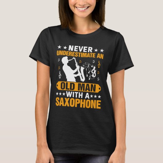Never Underestimate Old Man Saxophone Player Music Tシャツ (正面)