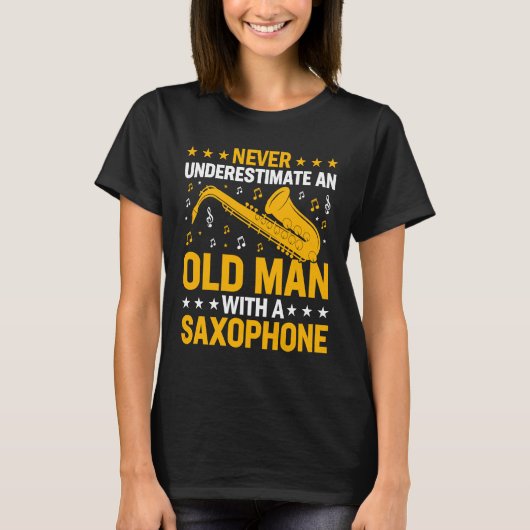 Never Underestimate Old Man Saxophone Player Music Tシャツ (正面)
