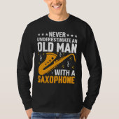 Never Underestimate Old Man Saxophone Player Music Tシャツ (正面)