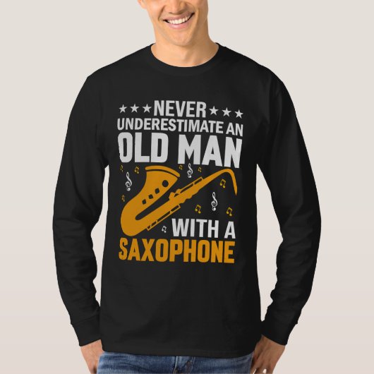 Never Underestimate Old Man Saxophone Player Music Tシャツ (正面)